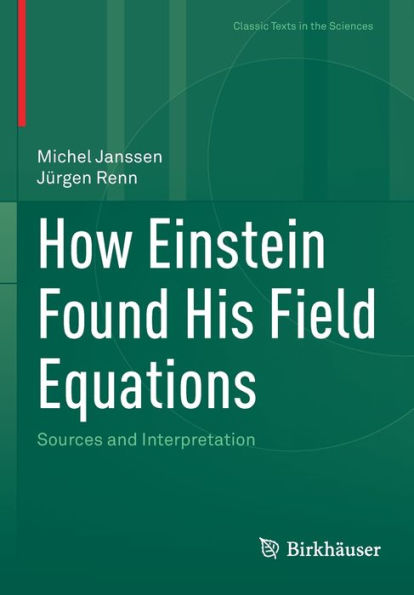How Einstein Found His Field Equations: Sources And Interpretation (Classic Texts In The Sciences) - 9783030979577