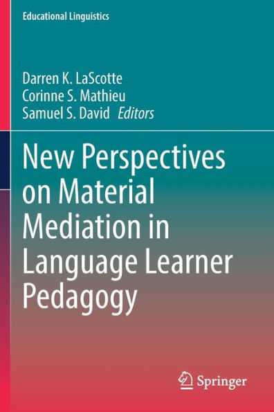 New Perspectives On Material Mediation In Language Learner Pedagogy (Educational Linguistics, 56) - 9783030981181
