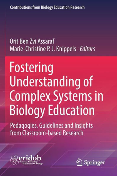 Fostering Understanding Of Complex Systems In Biology Education: Pedagogies, Guidelines And Insights From Classroom-Based Research (Contributions From Biology Education Research) - 9783030981464