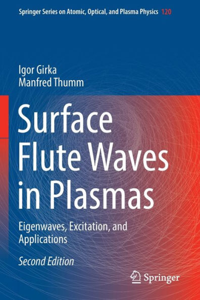Surface Flute Waves In Plasmas: Eigenwaves, Excitation, And Applications (Springer Series On Atomic, Optical, And Plasma Physics, 120) - 9783030982126