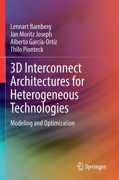 3D Interconnect Architectures For Heterogeneous Technologies: Modeling And Optimization - 9783030982317