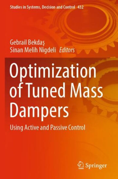 Optimization Of Tuned Mass Dampers: Using Active And Passive Control (Studies In Systems, Decision And Control, 432) - 9783030983451