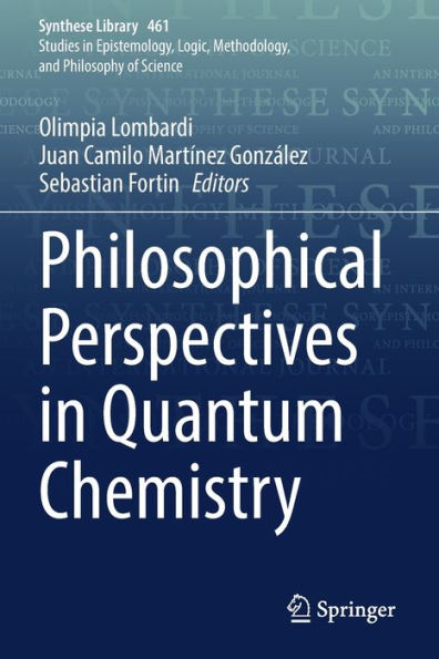 Philosophical Perspectives In Quantum Chemistry (Synthese Library, 461) - 9783030983758