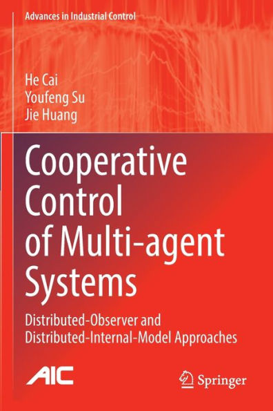 Cooperative Control Of Multi-Agent Systems: Distributed-Observer And Distributed-Internal-Model Approaches (Advances In Industrial Control) - 9783030983796