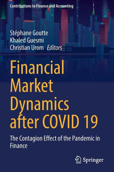 Financial Market Dynamics After Covid 19: The Contagion Effect Of The Pandemic In Finance (Contributions To Finance And Accounting) - 9783030985448