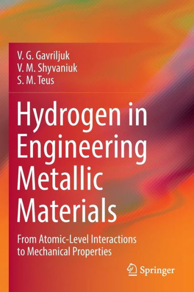 Hydrogen In Engineering Metallic Materials: From Atomic-Level Interactions To Mechanical Properties - 9783030985523