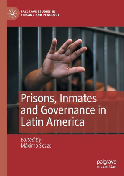 Prisons, Inmates And Governance In Latin America (Palgrave Studies In Prisons And Penology) - 9783030986049