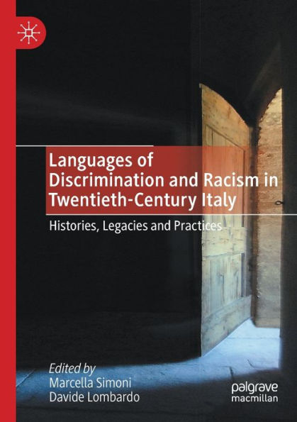 Languages Of Discrimination And Racism In Twentieth-Century Italy: Histories, Legacies And Practices - 9783030986599