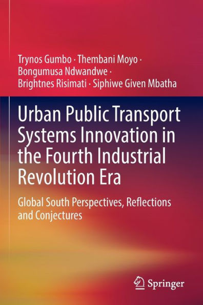 Urban Public Transport Systems Innovation In The Fourth Industrial Revolution Era: Global South Perspectives, Reflections And Conjectures - 9783030987190