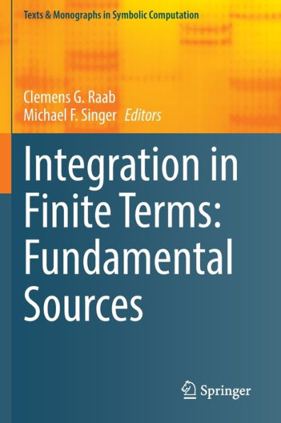 Integration In Finite Terms: Fundamental Sources (Texts & Monographs In Symbolic Computation) - 9783030987695