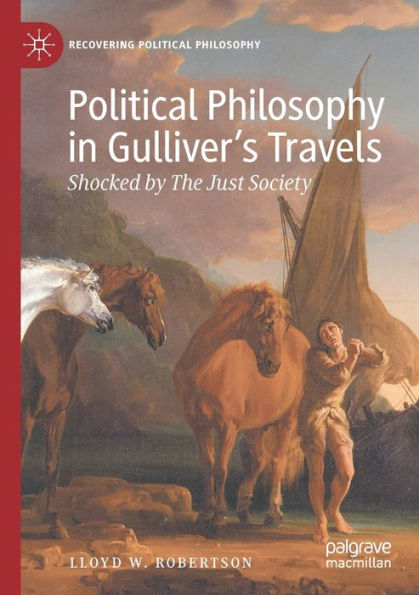 Political Philosophy In Gulliver'S Travels: Shocked By The Just Society (Recovering Political Philosophy)