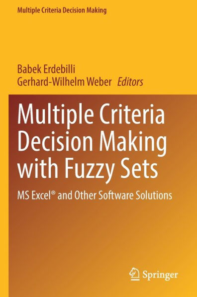 Multiple Criteria Decision Making With Fuzzy Sets: Ms Excel® And Other Software Solutions - 9783030988746