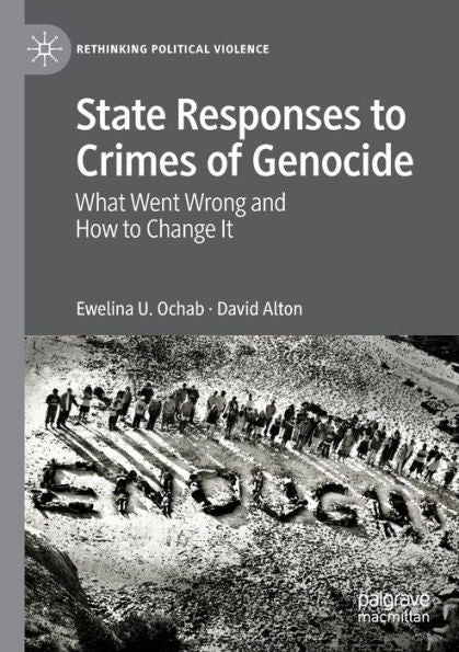 State Responses To Crimes Of Genocide: What Went Wrong And How To Change It (Rethinking Political Violence) - 9783030991647