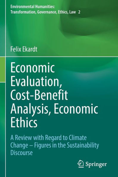Economic Evaluation, Cost-Benefit Analysis, Economic Ethics: A Review With Regard To Climate Change - Figures In The Sustainability Discourse ... Transformation, Governance, Ethics, Law)