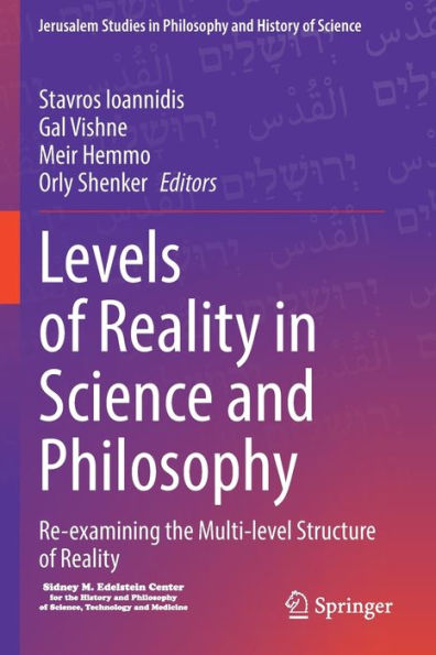 Levels Of Reality In Science And Philosophy: Re-Examining The Multi-Level Structure Of Reality (Jerusalem Studies In Philosophy And History Of Science) - 9783030994273