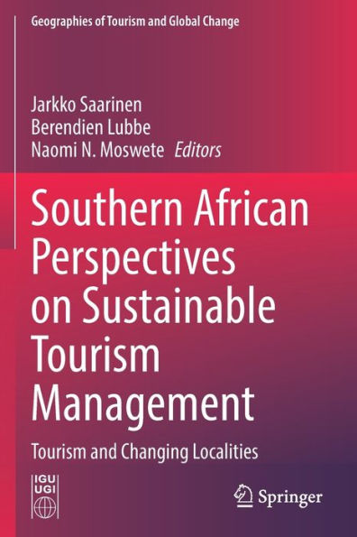 Southern African Perspectives On Sustainable Tourism Management: Tourism And Changing Localities (Geographies Of Tourism And Global Change) - 9783030994372