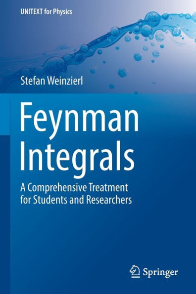 Feynman Integrals: A Comprehensive Treatment For Students And Researchers (Unitext For Physics) - 9783030995607