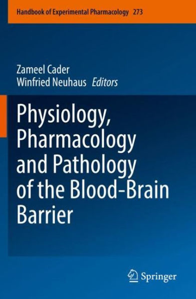 Physiology, Pharmacology And Pathology Of The Blood-Brain Barrier (Handbook Of Experimental Pharmacology, 273) - 9783030996567