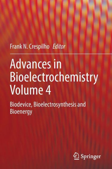 Advances In Bioelectrochemistry Volume 4: Biodevice, Bioelectrosynthesis And Bioenergy (Advances In Bioelectrochemistry, 4) - 9783030996642