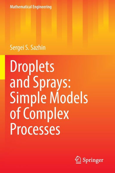 Droplets And Sprays: Simple Models Of Complex Processes (Mathematical Engineering) - 9783030997489