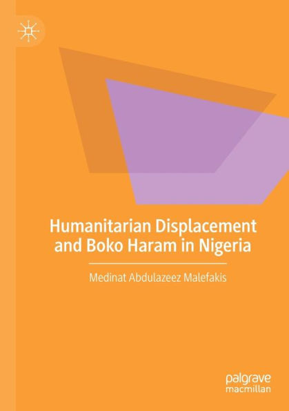 Humanitarian Displacement And Boko Haram In Nigeria - 9783030997861