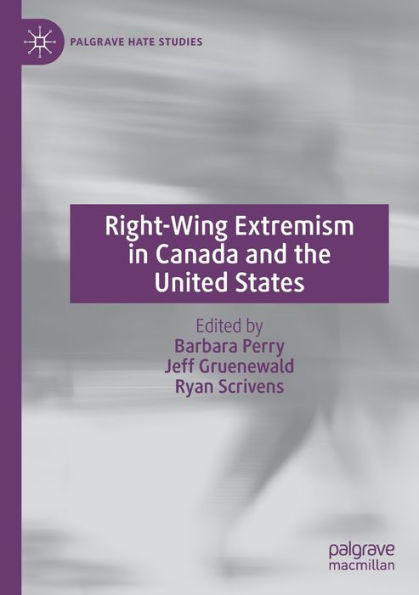 Right-Wing Extremism In Canada And The United States (Palgrave Hate Studies) - 9783030998066