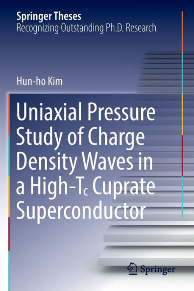 Uniaxial Pressure Study Of Charge Density Waves In A High-T? Cuprate Superconductor (Springer Theses) - 9783030999001