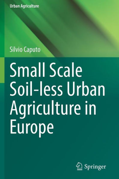 Small Scale Soil-Less Urban Agriculture In Europe - 9783030999643