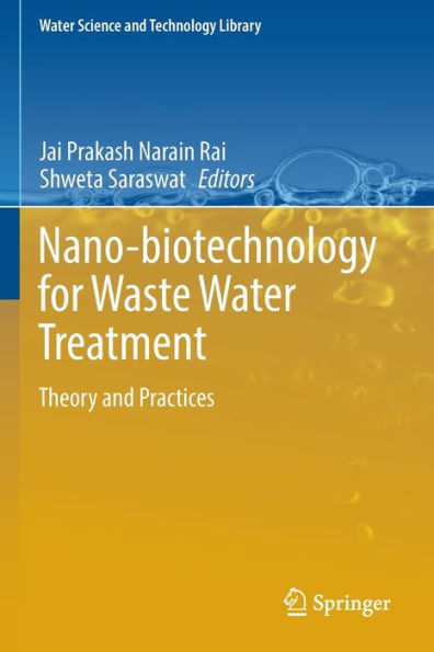 Nano-Biotechnology For Waste Water Treatment: Theory And Practices (Water Science And Technology Library, 111) - 9783031008146