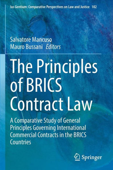 The Principles Of Brics Contract Law: A Comparative Study Of General Principles Governing International Commercial Contracts In The Brics Countries ... Perspectives On Law And Justice, 102) - 9783031008467
