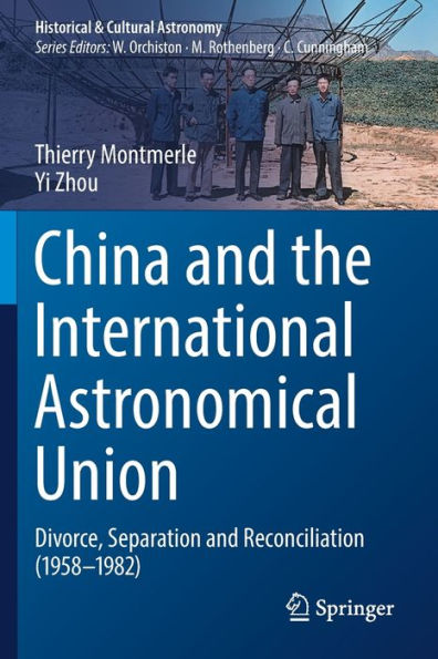 China And The International Astronomical Union: Divorce, Separation And Reconciliation (1958-1982) (Historical & Cultural Astronomy)
