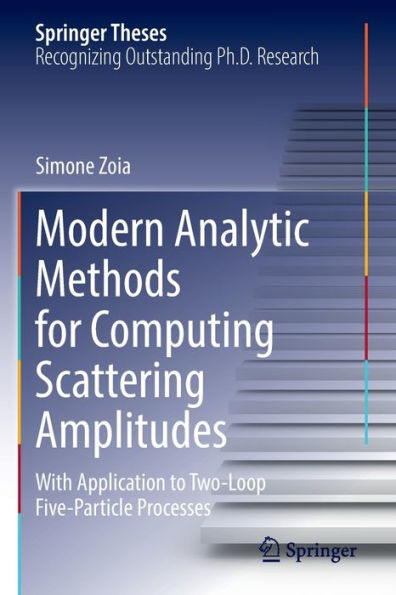 Modern Analytic Methods For Computing Scattering Amplitudes: With Application To Two-Loop Five-Particle Processes (Springer Theses) - 9783031019470