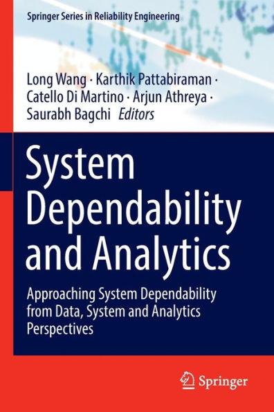 System Dependability And Analytics: Approaching System Dependability From Data, System And Analytics Perspectives (Springer Series In Reliability Engineering) - 9783031020650