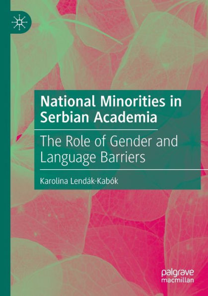 National Minorities In Serbian Academia: The Role Of Gender And Language Barriers - 9783031023699