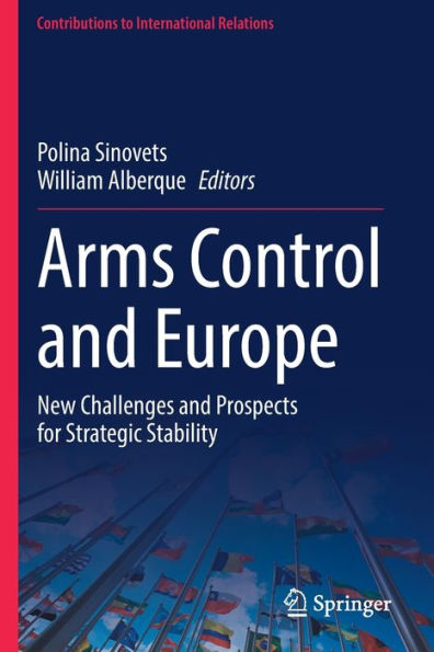 Arms Control And Europe: New Challenges And Prospects For Strategic Stability (Contributions To International Relations) - 9783031038938