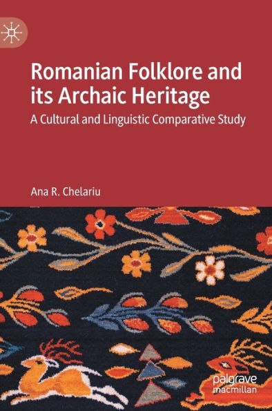 Romanian Folklore And Its Archaic Heritage: A Cultural And Linguistic Comparative Study