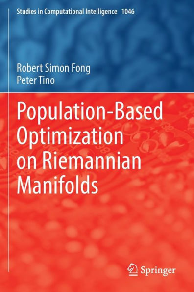 Population-Based Optimization On Riemannian Manifolds (Studies In Computational Intelligence, 1046) - 9783031042959