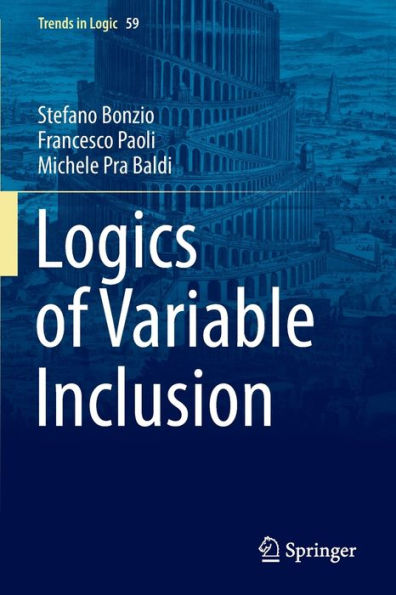 Logics Of Variable Inclusion (Trends In Logic, 59) - 9783031042997