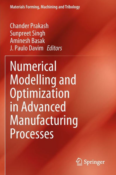 Numerical Modelling And Optimization In Advanced Manufacturing Processes (Materials Forming, Machining And Tribology) - 9783031043031
