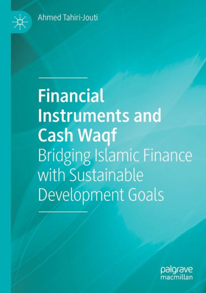 Financial Instruments And Cash Waqf: Bridging Islamic Finance With Sustainable Development Goals - 9783031043390