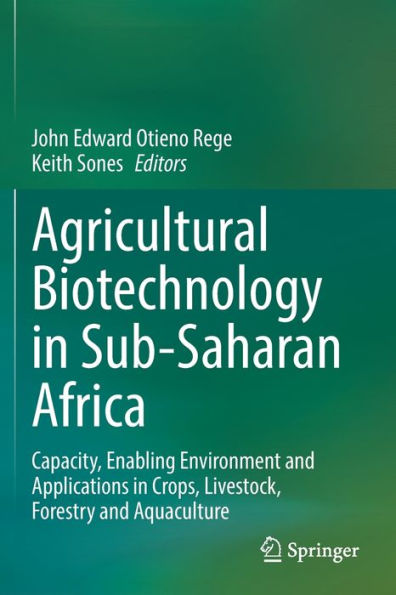 Agricultural Biotechnology In Sub-Saharan Africa: Capacity, Enabling Environment And Applications In Crops, Livestock, Forestry And Aquaculture - 9783031043512