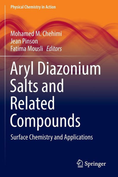 Aryl Diazonium Salts And Related Compounds: Surface Chemistry And Applications (Physical Chemistry In Action) - 9783031044007