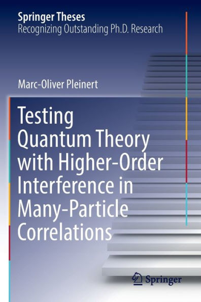 Testing Quantum Theory With Higher-Order Interference In Many-Particle Correlations (Springer Theses) - 9783031044564