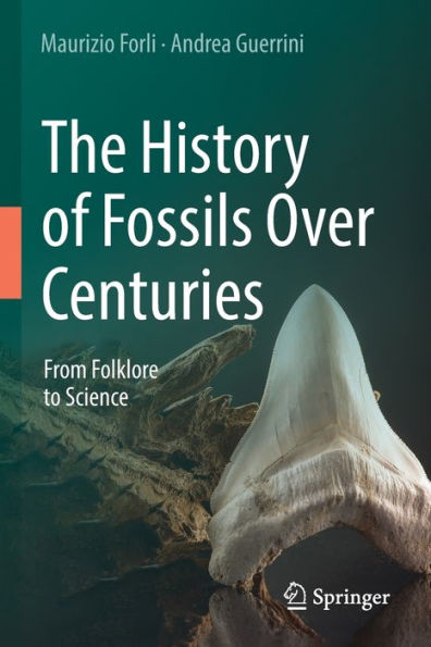 The History Of Fossils Over Centuries: From Folklore To Science - 9783031046896