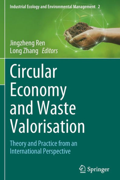 Circular Economy And Waste Valorisation: Theory And Practice From An International Perspective (Industrial Ecology And Environmental Management, 2) - 9783031047275