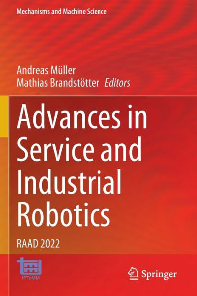 Advances In Service And Industrial Robotics: Raad 2022 (Mechanisms And Machine Science, 120) - 9783031048722