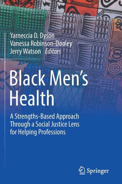 Black Men'S Health: A Strengths-Based Approach Through A Social Justice Lens For Helping Professions