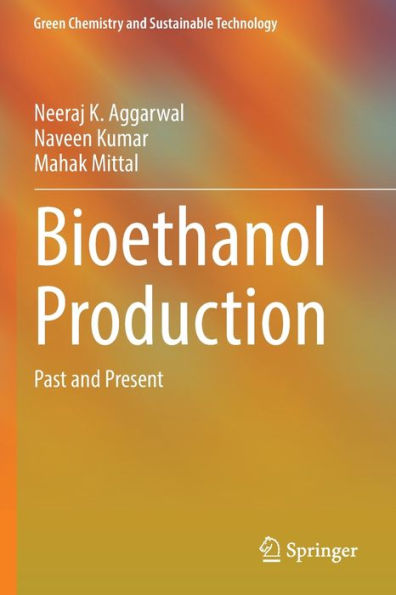 Bioethanol Production: Past And Present (Green Chemistry And Sustainable Technology) - 9783031050930