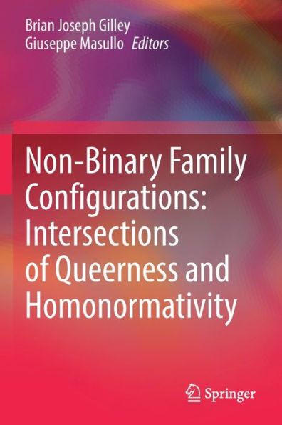 Non-Binary Family Configurations: Intersections Of Queerness And Homonormativity - 9783031053696