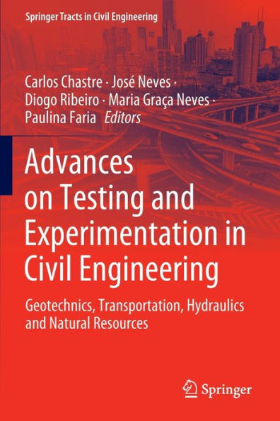 Advances On Testing And Experimentation In Civil Engineering: Geotechnics, Transportation, Hydraulics And Natural Resources (Springer Tracts In Civil Engineering) - 9783031058776